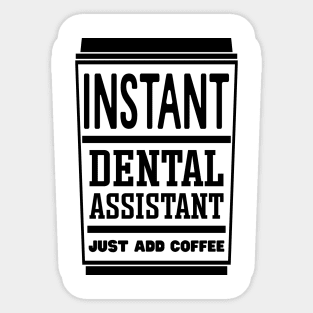 Instant dental assistant, just add coffee Sticker